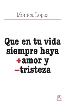Paperback Que en tu vida siempre haya + amor y - tristeza [Spanish] Book