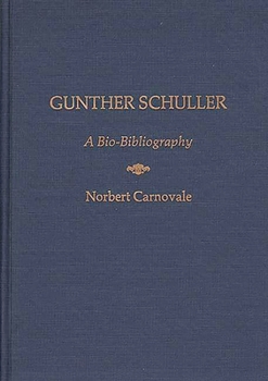 Hardcover Gunther Schuller: A Bio-Bibliography Book