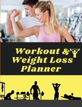 Paperback Workout & Weight Loss Planner Undated: Track Workouts, Record Weight Training, Cardio, Nutrition and Track Your Progress Book