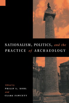 Nationalism, Politics and the Practice of Archaeology (New Directions in Archaeology)