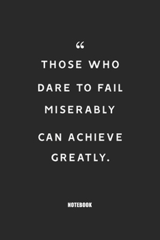 Paperback those who dare to fail miserably can achieve greatly: Blank Composition Book, Motivation Quote journal, Notebook for Entreprenter: Lined Notebook / Jo Book