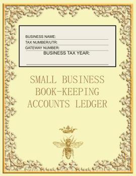 Small Business Book-Keeping Accounts Ledger : Large Book-Keeping Ledger for the Small Business and Self-employed - Cream and Gold Colour Bee Cover