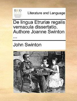 Paperback de Lingua Etruri? Regalis Vernacula Dissertatio. Authore Joanne Swinton ... [Latin] Book