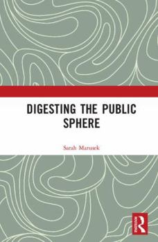 Hardcover Digesting the Public Sphere Book