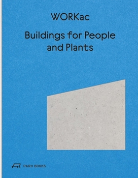 Hardcover Buildings for People and Plants by Workac: Architecture of Workac Book