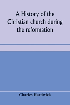 Paperback A history of the Christian church during the reformation Book
