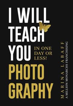 Paperback I WILL TEACH YOU PHOTOGRAPHY: IN ONE DAY OR LESS Book