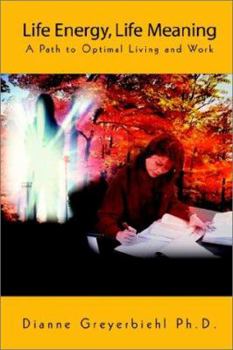 Paperback Life Energy, Life Meaning: A Path to Optimal Living and Work Book