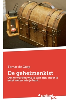 De geheimenkist: Om te worden wie je wilt zijn, moet je eerst weten wie je bent... (Dutch Edition)