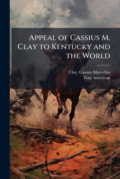 Paperback Appeal of Cassius M. Clay to Kentucky and the World Book