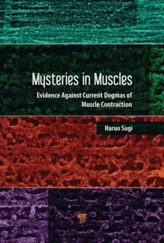 Hardcover Mysteries in Muscle Contraction: Evidence against Current Dogmas Book