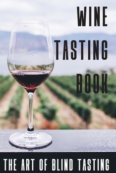 Paperback Wine Tasting Book The Art Of Blind Tasting: Books For Wine Lovers Book