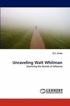 Unraveling Walt Whitman: Examining the Strands of Influence