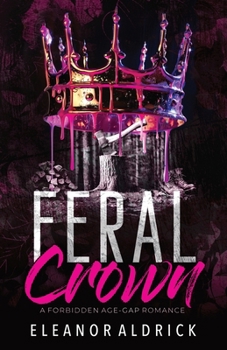 Paperback Feral Crown: A Forbidden Age-Gap Romance Book