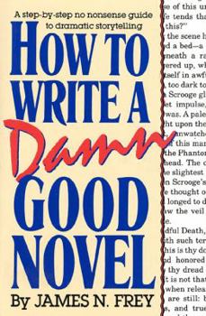 Hardcover How to Write a Damn Good Novel: A Step-By-Step No Nonsense Guide to Dramatic Storytelling Book