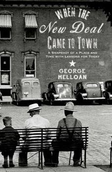 Hardcover When the New Deal Came to Town: A Snapshot of a Place and Time with Lessons for Today Book