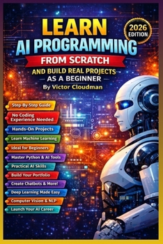 Paperback Learn AI Programming from Scratch and Build Real Projects as a Beginner: From Beginner to Builder: Hands-On AI Projects Made Simple Book