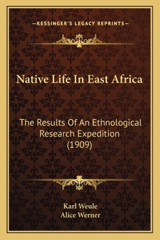 Paperback Native Life In East Africa: The Results Of An Ethnological Research Expedition (1909) Book