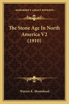 Paperback The Stone Age In North America V2 (1910) Book