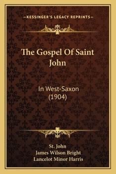 Paperback The Gospel Of Saint John: In West-Saxon (1904) Book