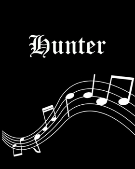Paperback Hunter: Sheet Music Note Manuscript Notebook Paper - Personalized Custom First Name Cover - Musician Composer Instrument Compo Book