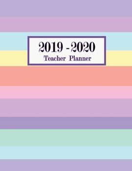 2019-2020 Teacher Planner: Teacher Calendar Schedule Organizer Academic Year Lesson Plan (September 2019 through August 2020) Rainbow Cover