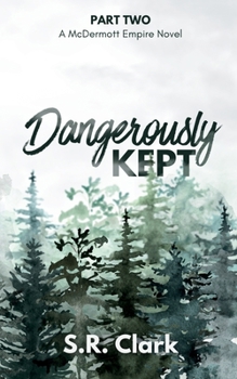 Paperback Dangerously Kept: A McDermott Empire Novel (Book Two) Book