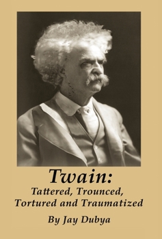 Hardcover Twain: Tattered, Trounced, Tortured and Traumatized Book