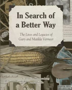 Paperback In Search of a Better Way: The Lives and Legacies of Gary and Matilda Vermeer Book