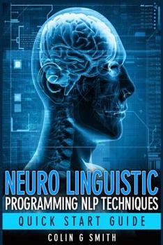 Paperback Neuro Linguistic Programming NLP Techniques - Quick Start Guide Book