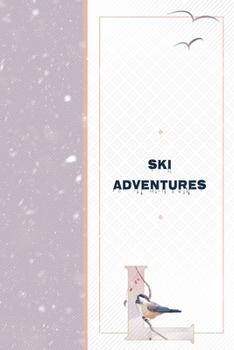 Paperback Ski Adventures L: All I Care About is Skiing Notebook - Ski Slopes Log - Ski Adventures Diary to Write In Book