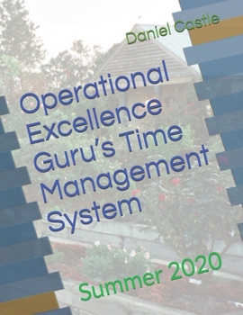 Operational Excellence Guru’s Time Management System: Summer 2020