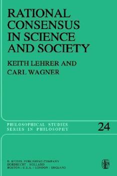 Hardcover Rational Consensus in Science and Society: A Philosophical and Mathematical Study Book