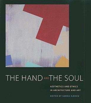 Paperback The Hand and the Soul: Aesthetics and Ethics in Architecture and Art Book