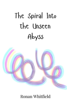 Paperback The Spiral Into the Unseen Abyss Book