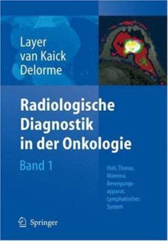 Hardcover Radiologische Diagnostik in der Onkologie: Band 1: Hals, Thorax, Mamma, Bewegungsapparat, Lymphatisches System [German] Book