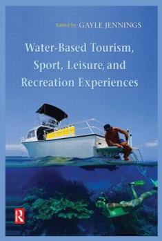 Hardcover Water-Based Tourism, Sport, Leisure, and Recreation Experiences Book