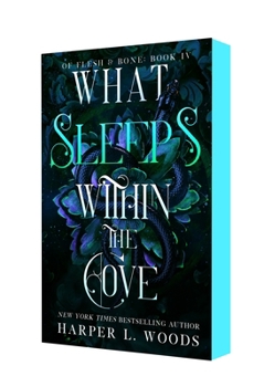 Paperback What Sleeps Within the Cove: Of Flesh & Bone, Book Four Book