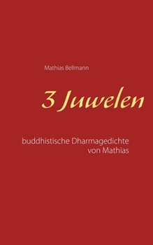 3 Juwelen: Buddhistische Dharmagedichte von Mathias (German Edition)