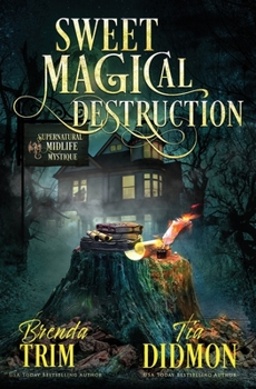 Paperback Sweet Magical Destruction: Paranormal Women's Fiction (Supernatural Midlife Mystique) Book