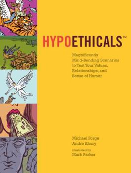 Hardcover HypoEthicals: Magnificently Mind-bending Scenarios to Test Your Values, Relationships, and Sense of Humor Book