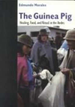 Paperback The Guinea Pig: Healing, Food, and Ritual in the Andes Book