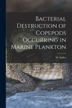 Paperback Bacterial Destruction of Copepods Occurring in Marine Plankton [microform] Book