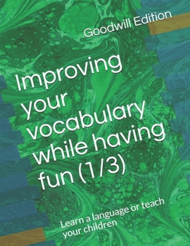 Paperback Improving your vocabulary while having fun (1/3): Learn a language or teach your children Book