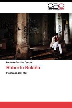 Roberto Bolaño: Poéticas del mal