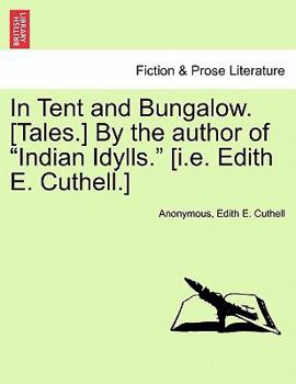 Paperback In Tent and Bungalow. [Tales.] by the Author of "Indian Idylls." [I.E. Edith E. Cuthell.] Book