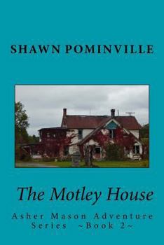The Motley House: Asher Mason Adventure Series Book 2 - Book #2 of the Asher Mason Adventure Series