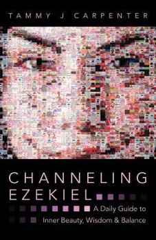 Paperback Channeling Ezekiel: A Daily Guide to Inner Beauty, Wisdom & Balance Book