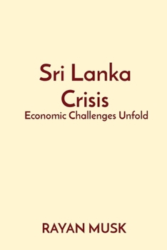 Paperback Sri Lanka Crisis: Economic Challenges Unfold Book