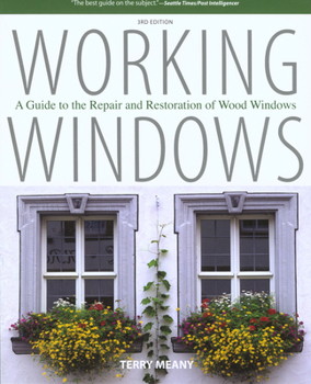 Paperback Working Windows: A Guide To The Repair And Restoration Of Wood Windows Book